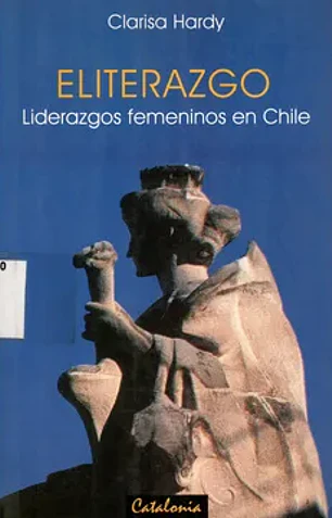 Eliterazgo. Liderazgos femeninos en Chile