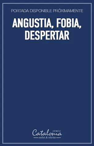 Angustia, fobia, despertar