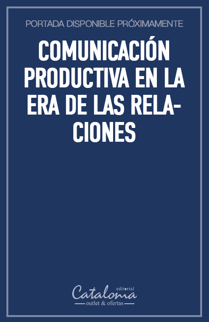 Comunicación productiva en la era de las relaciones