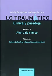 Lo traumatico, tomo II, clinica y paradoja