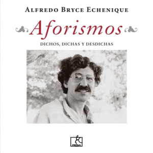 Aforismos: dichos, dichas y desdichas / Alfredo Bryce Echenique; prólogo