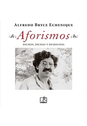 Aforismos: dichos, dichas y desdichas / Alfredo Bryce Echenique; prólogo