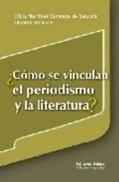 Cómo se vinculan el periodismo y la literatura? (spanish edition)