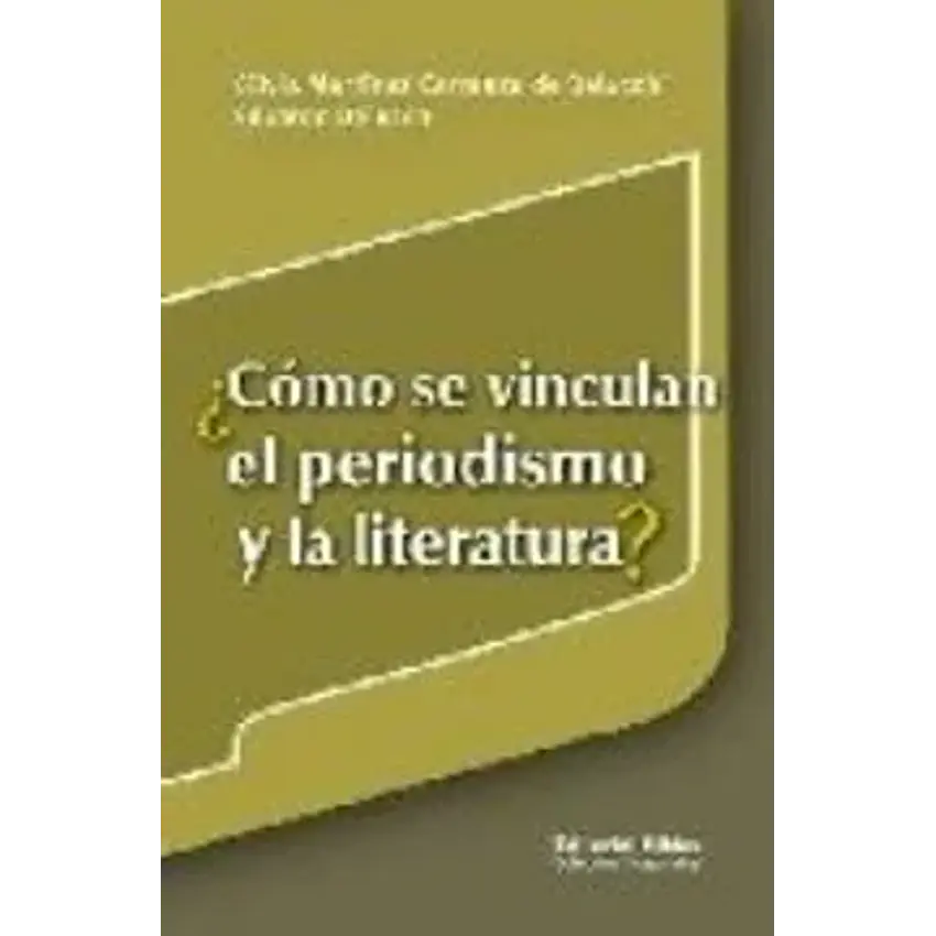 Cómo se vinculan el periodismo y la literatura? (spanish edition) 1