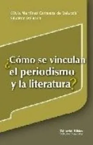 Cómo se vinculan el periodismo y la literatura? (spanish edition)
