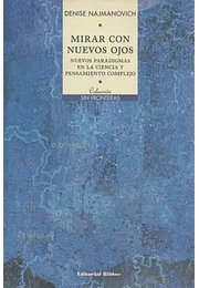 Mirar con nuevos ojos. Nuevos paradigmas en la ciencia y pensamiento complejo
