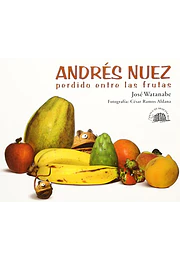 Andrés nuez perdido entre las frutas