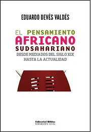 El pensamiento africano sudsahariano. Desde mediados del siglo XI X hasta la actualidad