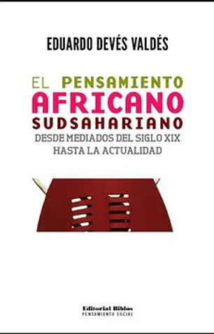 El pensamiento africano sudsahariano. Desde mediados del siglo XI X hasta la actualidad