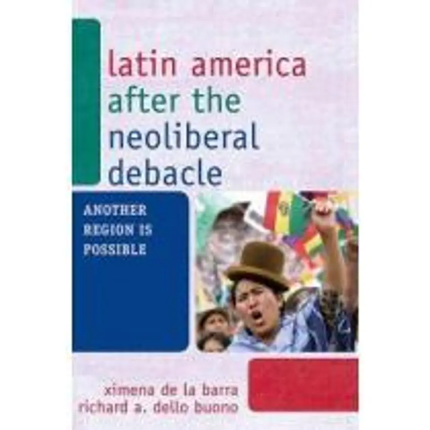 Latin América after the neoliberal debacle, another region is possible 1