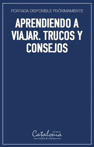 Aprendiendo a viajar. trucos y consejos