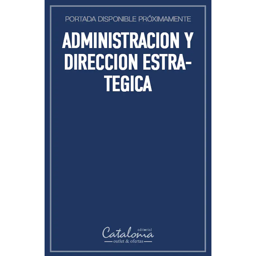Administracion y direccion estrategica 1