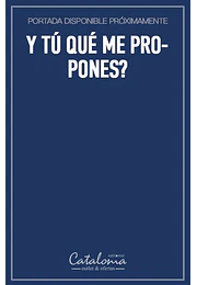Y tú qué me propones?