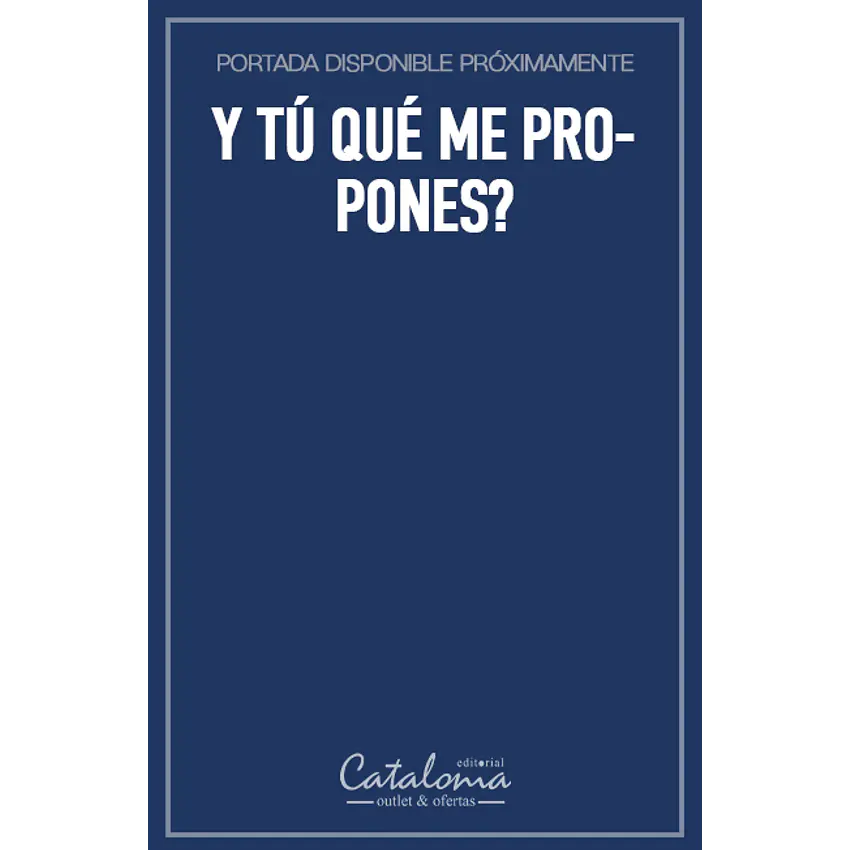 Y tú qué me propones? 1