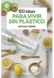 100 ideas para vivir sin plástico.