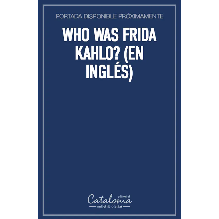Who was frida kahlo? (en inglés) 1