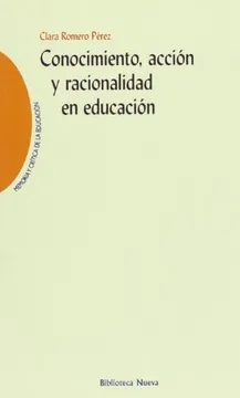 Conocimiento, acción y racionalidad en educación
