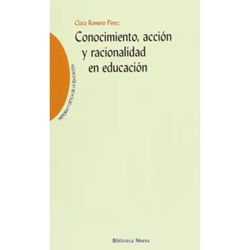 Conocimiento, acción y racionalidad en educación 1