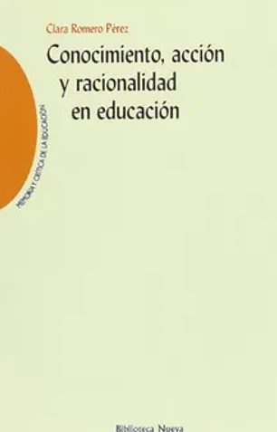 Conocimiento, acción y racionalidad en educación