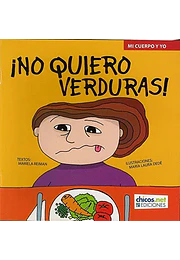 No quiero verduras (coleccion mi cuerpo y yo) (rustica)