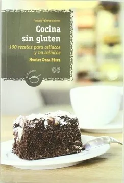 Cocina sin gluten: 100 recetas para celíacos y para no celíacos