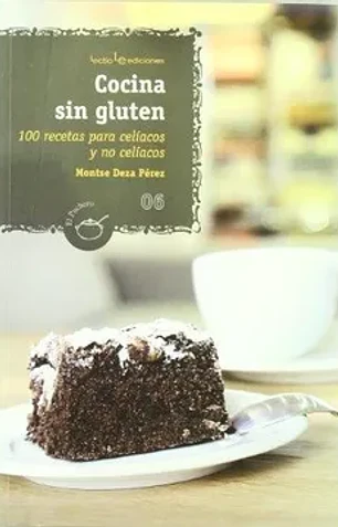 Cocina sin gluten: 100 recetas para celíacos y para no celíacos