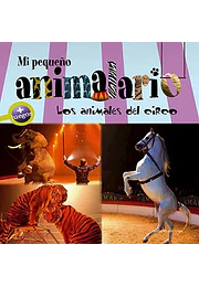 Mi pequeño animalario. Los animales del circo