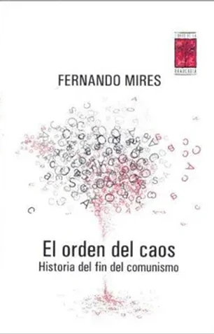 El orden del caos. Historia del fin del comunismo