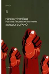 Harpias y nereidas: pasiones y muertes en los setenta (spanish edition) by ed.