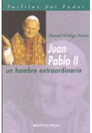 Juan Pablo II. Un hombre extraordinario (perfiles del poder)