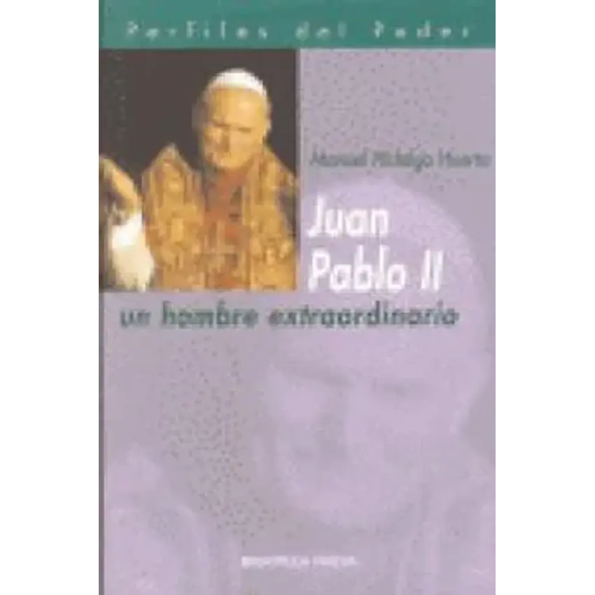 Juan Pablo II. Un hombre extraordinario (perfiles del poder) 1