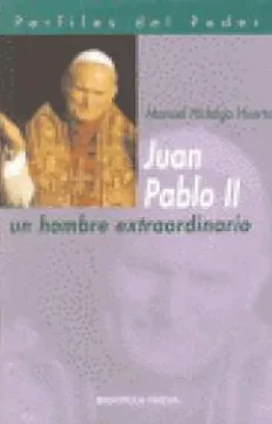 Juan Pablo II. Un hombre extraordinario (perfiles del poder)