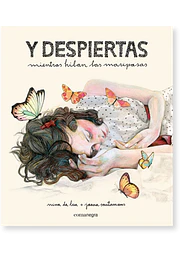 Y despiertas mientras hilan las mariposas