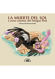 La muerte del sol y otros cuentos del antiguo Perú