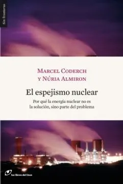 El espejismo nuclear: por qué la energía nuclear no es la solución, sino parte del problema