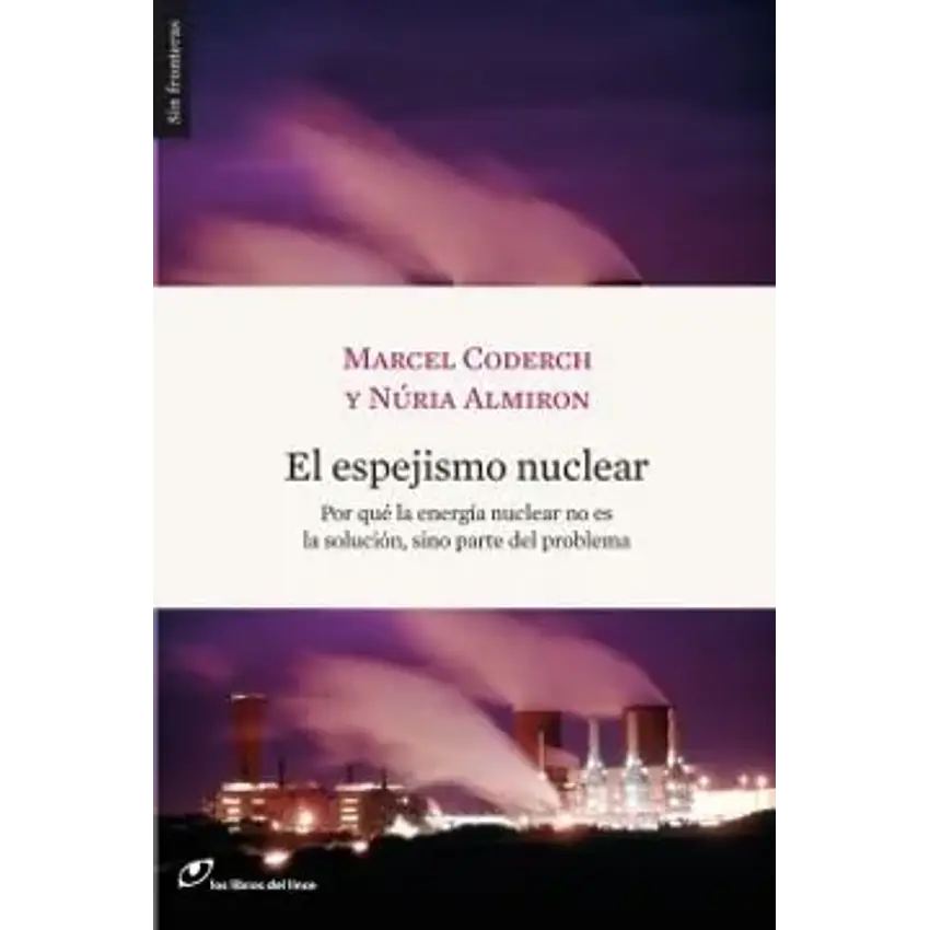 El espejismo nuclear: por qué la energía nuclear no es la solución, sino parte del problema 1