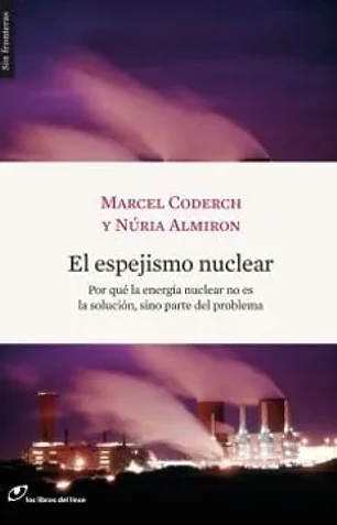 El espejismo nuclear: por qué la energía nuclear no es la solución, sino parte del problema