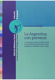 La Argentina con porvenir. Los debates sobre la democracia y el modelo