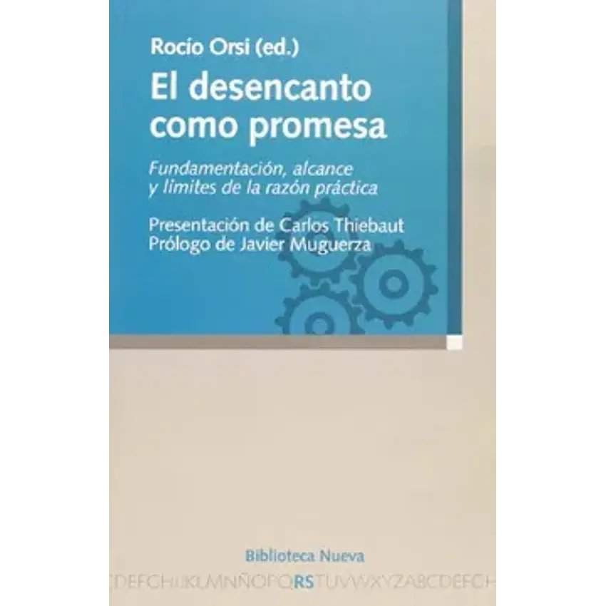 El desencanto como promesa. Fundamentación, alcance y límites 1