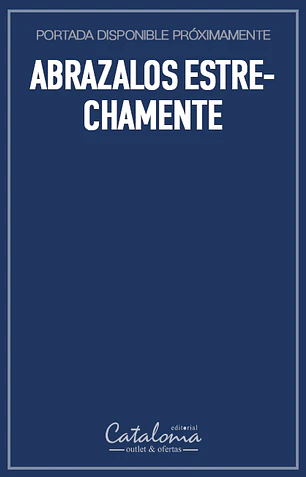 Abrazalos estrechamente