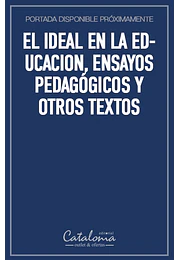 El ideal en la educacion, ensayos pedagógicos y otros textos