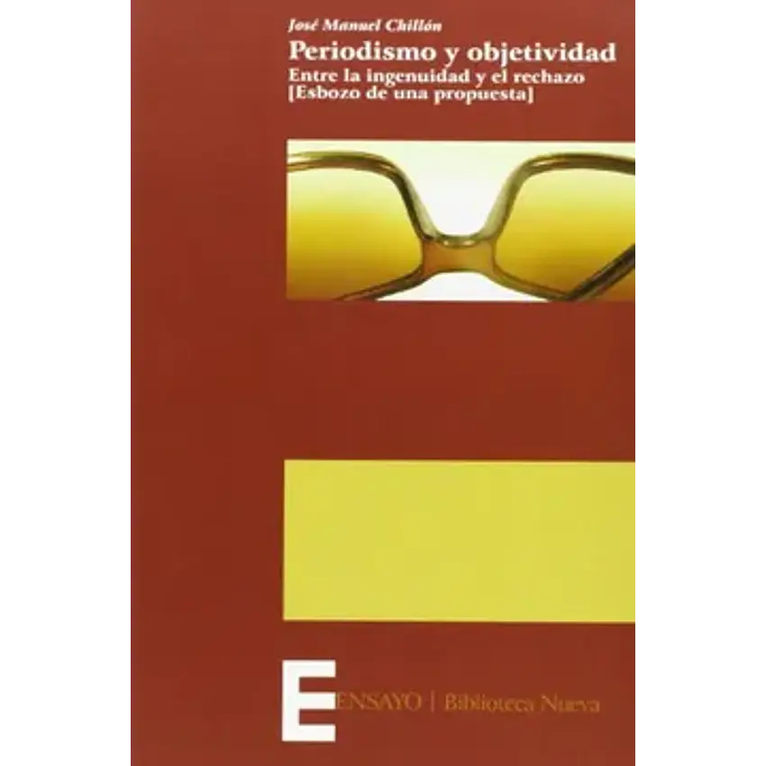 Periodismo y objetividad. Entre la ingenuidad y el rechazo 1