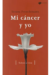 Mi cancer y yo (testimonio)
