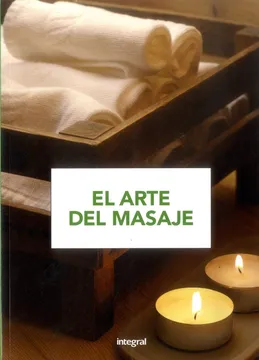 El arte del masaje: para aprender y practicar, paso a paso, todas las técnicas del masaje (ejercicio cuerpo-men)