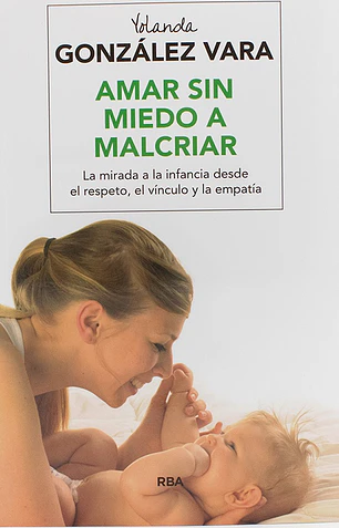 Amar sin miedo a malcriar
