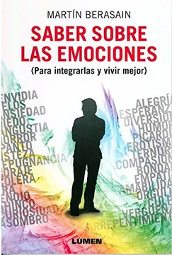 Saber sobre las emociones: para integrarlas y vivir mejor