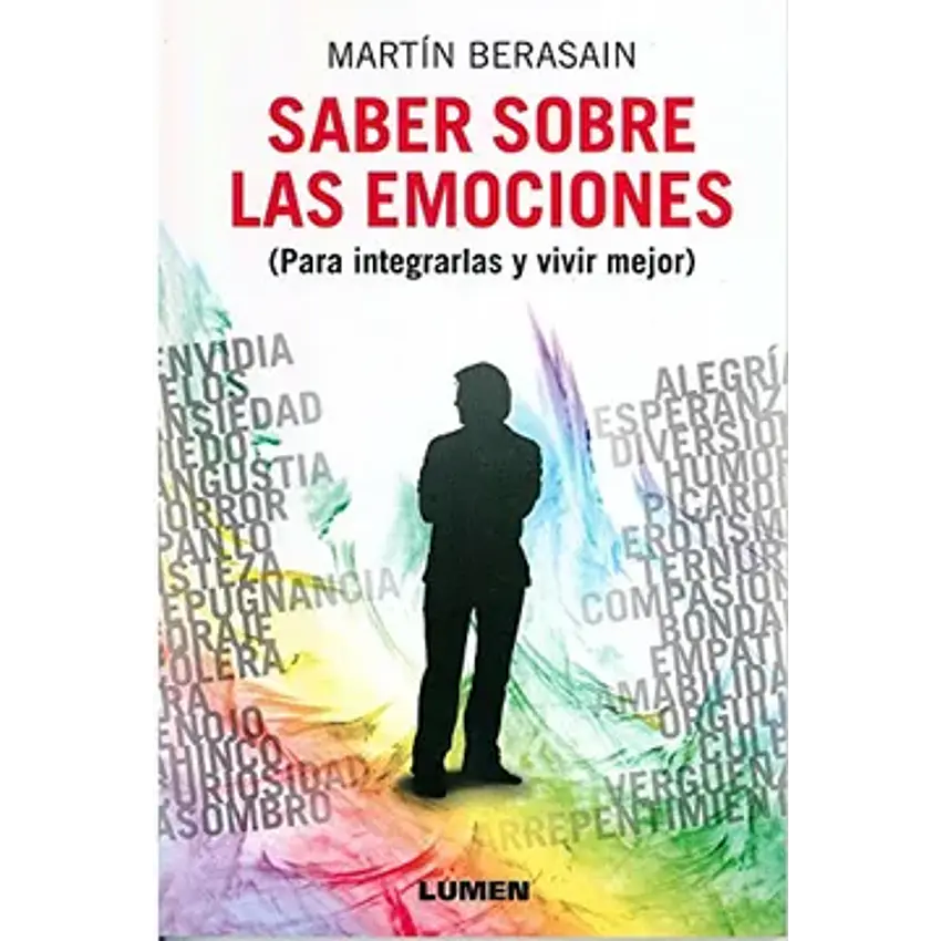 Saber sobre las emociones: para integrarlas y vivir mejor 1