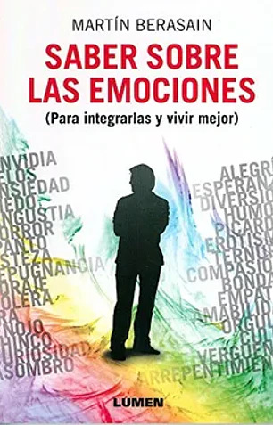 Saber sobre las emociones: para integrarlas y vivir mejor