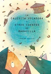La calesita voladora y otros cuentos de maravilla