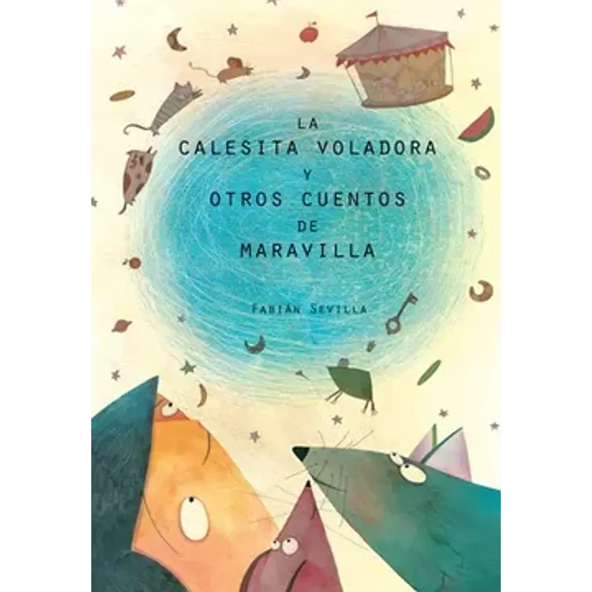 La calesita voladora y otros cuentos de maravilla 1
